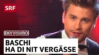 Baschi Ha di nit vergässe  Benissimo  SRF [upl. by Onailerua]