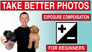 How to take better photos using Exposure Compensation  A beginners guide [upl. by Inattyrb]