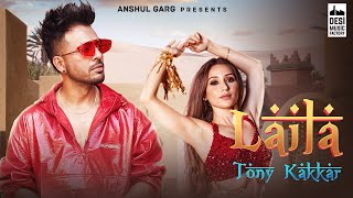 LAILA  Tony Kakkar ft Heli Daruwala  Satti Dhillon  Anshul Garg  Hindi Song 2020 [upl. by Anihtyc840]