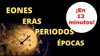 Eones eras periodos y épocas ¡en 13 minutos [upl. by Averir410]