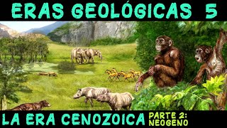 ERAS GEOLÓGICAS 5 Era Cenozoica 2ª parte El Periodo Neógeno  PREHISTORIA RESUMEN Cenozoico [upl. by Nivra484]