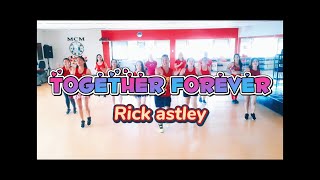 TOGETHER FOREVER  RICK ASTLEY  DANCE FITNESS [upl. by Aihsekal]