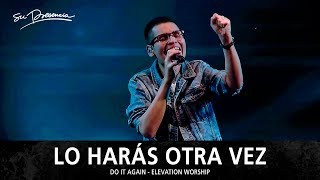 Lo Harás Otra Vez  Su Presencia Do It Again  Elevation Worship  Español [upl. by Zimmerman944]