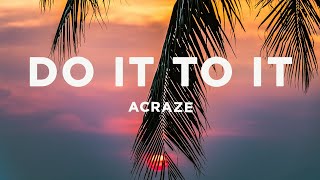 ACRAZE  Do It To It Lyrics [upl. by Lj262]