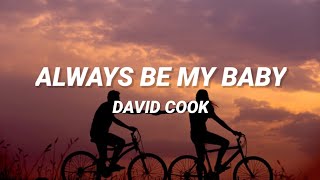 David Cook  Always Be My Baby Lyrics [upl. by Airrej623]