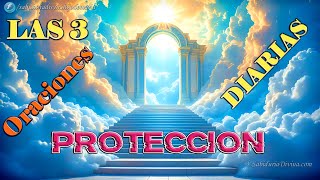 LAS 3 ORACIONES DIARIAS DE PROTECCIÓN HD [upl. by Aihsenor]