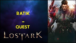 Ratik  Quest  Lost Ark [upl. by Ennoirb]