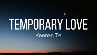 Keenan Te  Temporary Love Lyrics [upl. by Ardni917]