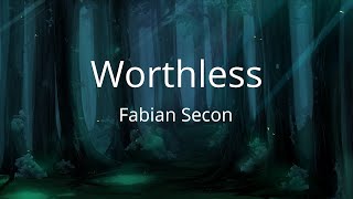 Fabian Secon  Worthless LYRICS [upl. by Tressia]