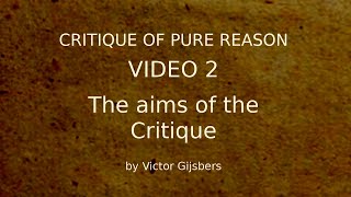 Kants Critique of Pure Reason  Video 2 The aims of the Critique [upl. by Oremoh]