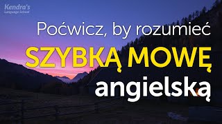 Poćwicz by rozumieć SZYBKĄ MOWĘ angielską – ćwiczenie słuchania [upl. by Ettegdirb]