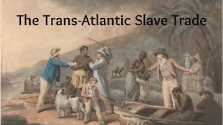 The TransAtlantic Slave Trade [upl. by Assirec]