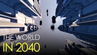 The World in 2040 [upl. by Eicirtap]