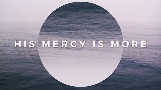 His Mercy Is More Official Lyric Video  Keith amp Kristyn Getty [upl. by Blancha341]