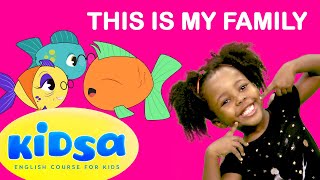 This is My Family  Kids Songs  Kidsa English [upl. by Ehtyaf]