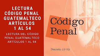 Código Penal Guatemala Art 1 al 54 [upl. by Ezekiel]