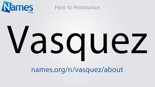 How to Pronounce Vasquez [upl. by Arahat367]