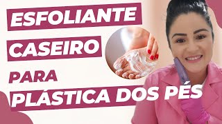 Esfoliante Caseiro para Plástica dos Pés [upl. by Drahser]