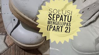 SOLUSI SEPATU MENGELUPAS PART 2 [upl. by Sewel]