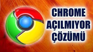 Google Chrome Açılmıyor Sorunu Çözümü [upl. by Yorel]