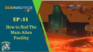 Subnautica EP14 How to find main Alien Facility and Lava Lake [upl. by Arahat]