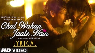 Chal Wahan Jaate Hain Full Song with LYRICS  Arijit Singh  Tiger Shroff Kriti Sanon  TSeries [upl. by Milo]