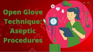 Open Glove Technique Aseptic Procedures [upl. by Reginauld834]