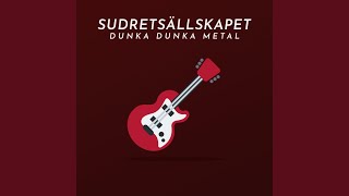 Dunka Dunka Metal [upl. by Marnie]