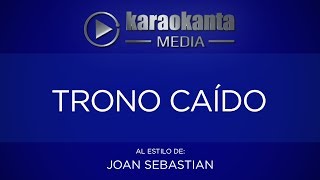 Karaokanta  Joan Sebastian  Trono caído [upl. by Fayina59]