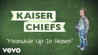 Kaiser Chiefs  Meanwhile Up In Heaven Lyric Video [upl. by Vergos]