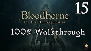 Bloodborne  Walkthrough Part 15 Pthumeru Labyrinth [upl. by Eivod]