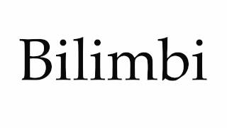 How to Pronounce Bilimbi [upl. by Steffane]