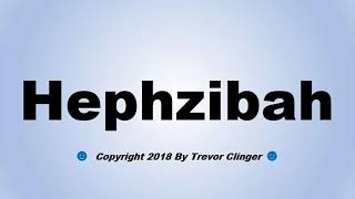 How To Pronounce Hephzibah [upl. by Nosned]