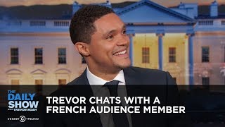 Trevor Chats with a French Audience Member  The Daily Show [upl. by Gaw122]