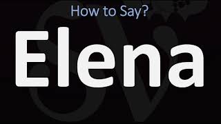 How to Pronounce Elena CORRECTLY [upl. by Anitnerolf]