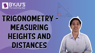 Trigonometry  Measuring Heights And Distances  Class 10  Learn With BYJUS [upl. by Vial]