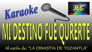 MI DESTINO FUE QURERTE Karaoke JLG La Dinastia de Tuzantla [upl. by Rockefeller]