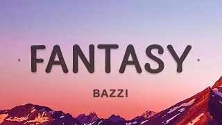 Bazzi  Fantasy Lyrics  You wanna go I can take you there [upl. by Sherrod]