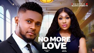 No More Love  maurice Sam Ebube Nwagbo Latest Nollywood Movie 2025 [upl. by Erie181]