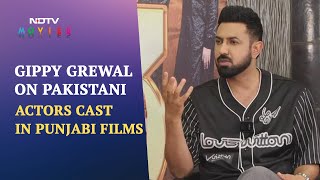 Gippy Grewal Reveals Why Pakistani Actors Are Cast In Punjabi Films [upl. by Leber]