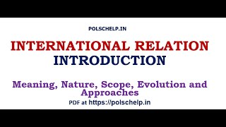 INTERNATIONAL RELATION  MEANING NATURE SCOPE EVOLUTION APPROACHES [upl. by Yenruoj]