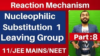 Reaction Mechanism 08  Nucleophilic Substitution 01 LEAVING GROUP Tendency JEE MAINSNEET [upl. by Melvin495]