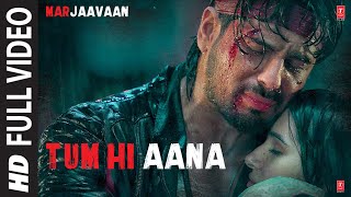 Tum Hi Aana Full Video  Marjaavaan  Riteish D Sidharth M Tara S  Jubin N  Payal Dev Kunaal V [upl. by Klarika800]