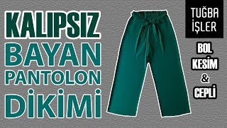 Bol Pantolon Dikimi  Kalıpsız Bol Kesim Bayan Pantolon Yapımı KENDİN YAP  Tuğba İşler [upl. by Horodko]