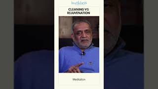 Cleaning vs Rejuvenation  Heartfulness  shorts [upl. by Ailimat]