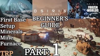 Osiris New Dawn  Beginners Guide  Part 1  First Base Setup  Resources  Mine  Furnace  PC [upl. by Eddie]