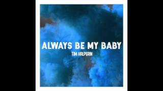 Tim Halperin  Always Be My Baby Official Audio [upl. by Ennylyak]