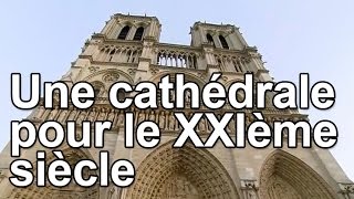 Une cathédrale pour le XXIème siècle [upl. by Dnamra]