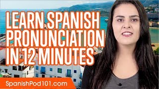 Learn Spanish Pronunciation in 12 Minutes [upl. by Lorsung894]