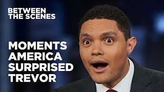 Eight Times America Surprised Trevor  Between the Scenes  The Daily Show [upl. by Grey]